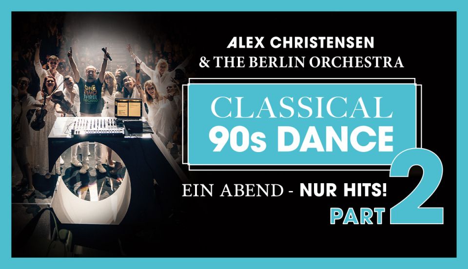 Alex Christensen & The Berlin Orchestra - Classical 90s Dance: Exklusiver Pre-Sale gestartet!